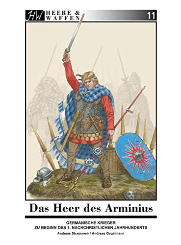 Stock image for Das Heer des Arminius: Germanische Krieger zu Beginn des 1. nachchristlichen Jahrhunderts for sale by medimops