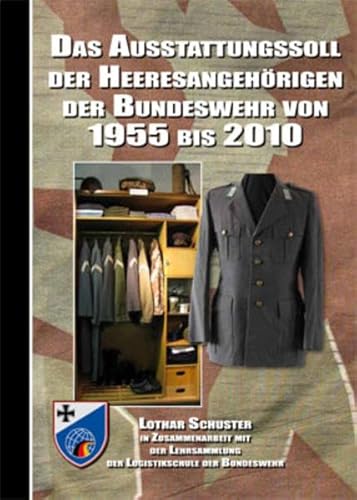 Das Ausstattungssoll der Heeresangehoerigen der Bundeswehr von 1955 bis 2010 - Schuster, Lothar