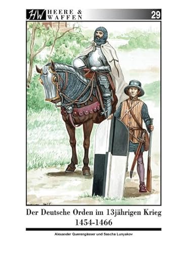 Beispielbild fr Der Deutsche Orden im Dreizehnjhrigen Krieg 1454-1466 zum Verkauf von Blackwell's