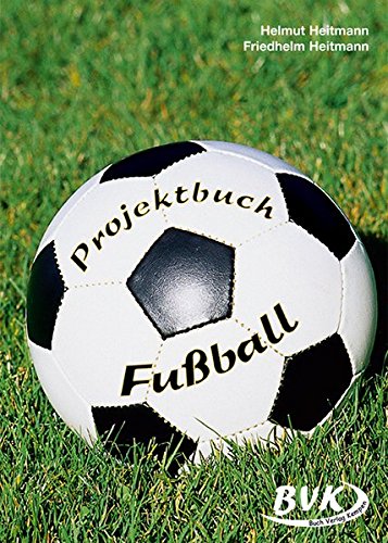 9783938458761: Projektbuch Fussball: 5.-10. Kl