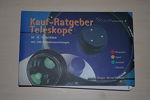 Beispielbild fr Kauf-Ratgeber Teleskope in 4 Schritten mit 100 Produktvorstellungen: Astronomische Fernrohre auswhlen. Vorwissen - Typen - Auswahl - Modelle zum Verkauf von medimops