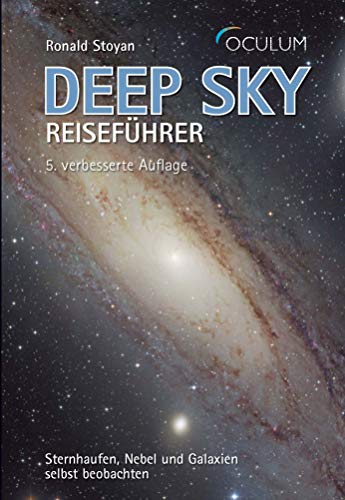 Deep Sky Reiseführer: Sternhaufen, Nebel und Galaxien selbst beobachten - Stoyan