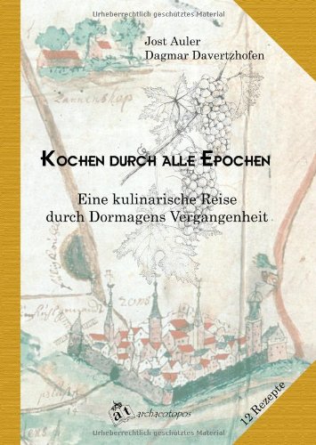 Beispielbild fr Kochen durch alle Epochen: Eine kulinarische Reise duch Dormagens Vergangenheit [Gebundene Ausgabe] von Jost Auler (Autor), Dagmar Davertzhofen (Autor) zum Verkauf von BUCHSERVICE / ANTIQUARIAT Lars Lutzer