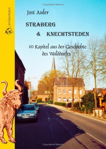 Beispielbild fr Straberg & Knechtsteden: 10 Kapitel aus der Geschichte des Walddorfes [Gebundene Ausgabe] von Jost Auler (Autor) Auerochsen Dormagen Eiszeittiere Kloster Knechtsteden Raseneisenerz Rhein-Kreis Neuss Walddorf zum Verkauf von BUCHSERVICE / ANTIQUARIAT Lars Lutzer