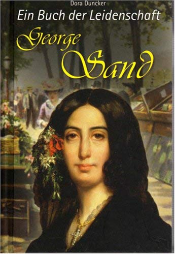 Beispielbild fr George Sand - Ein Buch der Leidenschaft zum Verkauf von Antiquariat Armebooks