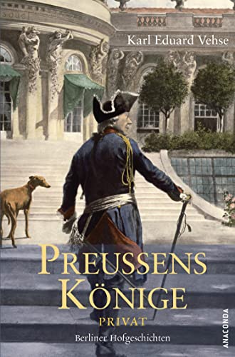 Preußens Könige privat - Karl Eduard Vehse