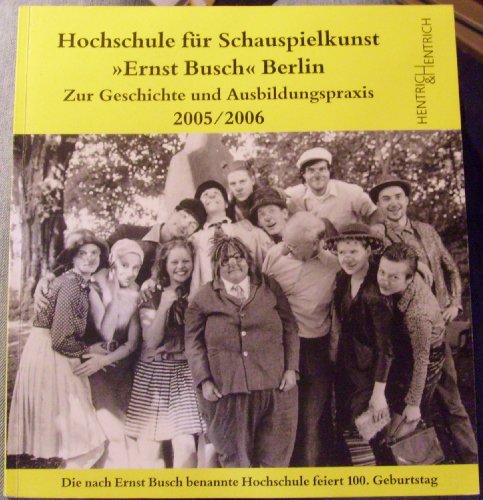 9783938485088: Hochschule fr Schauspielkunst "Ernst Busch" Berlin: Zur Geschichte und Ausbildungspraxis 2005/2006