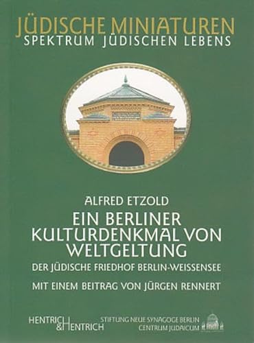 Ein Berliner Kulturdenkmal von Weltgeltung: Der jÃ¼dische Friedhof Berlin-Weissensee (9783938485170) by Etzold, Alfried