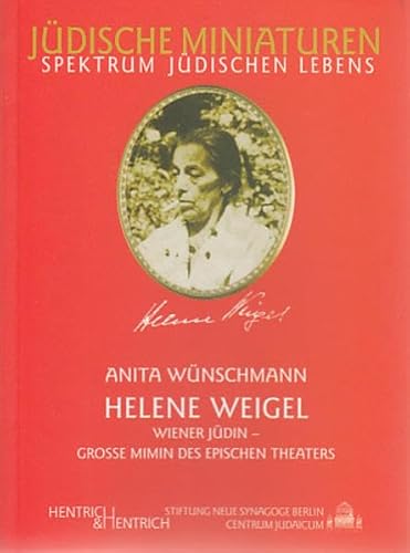 Helene Weigel - Wiener Jüdin - Grosse Mimin des Epischen Theaters - Wünschmann, Anita