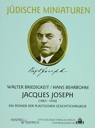 Stock image for Jacques Joseph (1865-1934): Ein Pionier der plastischen Gesichtschirurgie (Jdische Miniaturen. Spektrum jdischen Lebens. Band 52, hg. von Hermann Simon) for sale by Bildungsbuch