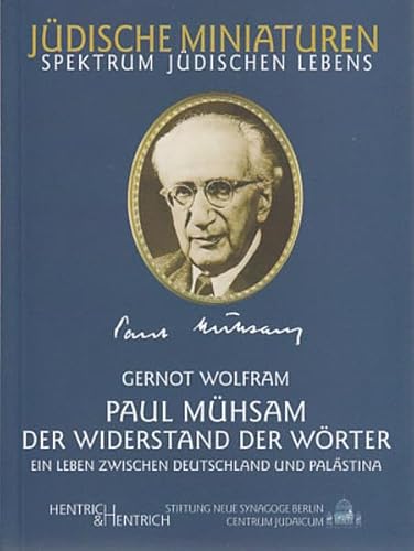 Stock image for Paul Mhsam (1876-1960): Der Widerstand der Wrter. Ein Leben zwischen Deutschland und Palstina (Jdische Miniaturen. Spektrum jdischen Lebens. Band 55, hg. von Hermann Simon) for sale by Bildungsbuch