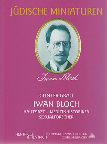 9783938485415: Iwan Bloch: Hautarzt, Medizinhistoriker, Sexualforscher