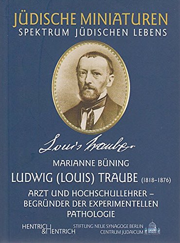 9783938485781: Ludwig (Louis) Traube (1818-1876): Arzt und Hochschullehrer. Begrnder der experimentellen Pathologie