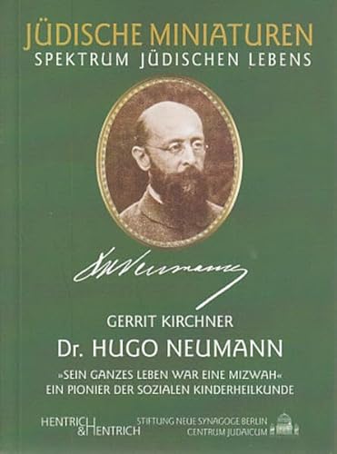 Stock image for Dr. Hugo Neumann. "Sein ganzes Leben war eine Mizwah". Ein Pionier der sozialen Kinderheilkunde. for sale by Antiquariat Bcherkeller