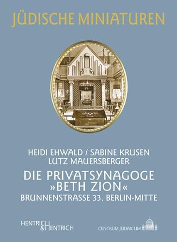 Stock image for Die Privatsynagoge "Beth Zion". Brunnenstrase 33, Berlin-Mitte. Schicksal eines fast vergessenen Gotteshauses. for sale by Antiquariat Bcherkeller