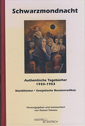 Beispielbild fr Schwarzmondnacht: Authentische Tagebcher berichten. 1933-1953: Nazidiktatur, Sowjetische Besatzerwillkr. zum Verkauf von Antiquariat  >Im Autorenregister<