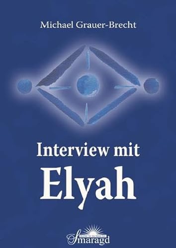 Beispielbild fr Interview mit Elyah: Antworten des Sternenwesens Elyah auf Fragen, die die Menschheit bewegen zum Verkauf von medimops