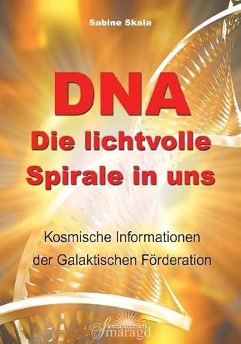 Beispielbild fr DNA - Die lichtvolle Spirale in uns: Kosmische Informationen der Galaktischen Fderation zum Verkauf von medimops