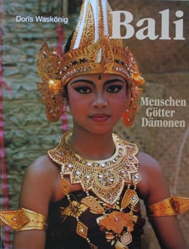 Stock image for Bali : Menschen - Gtter - Dmonen for sale by Buchpark