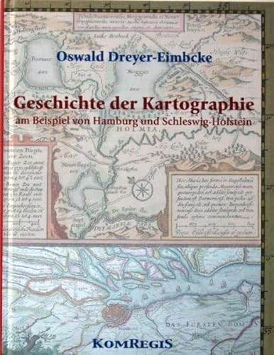 Geschichte der Kartographie : am Beispiel von Hamburg und Schleswig-Holstein. - Dreyer-Eimbcke, Oswald