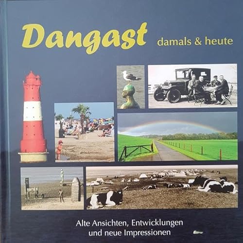 Stock image for Dangast damals & heute: Alte Ansichten, Entwicklungen und Impressionen for sale by GF Books, Inc.