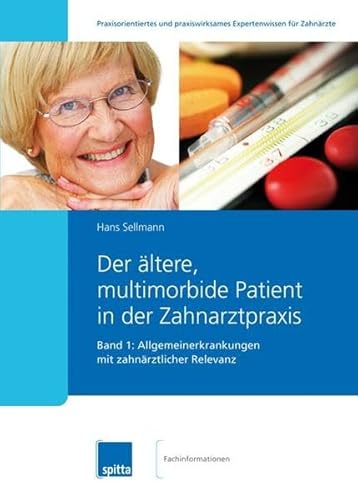 Der ältere, multimorbide Patient in der Zahnarztpraxis: Allgemeinerkrankungen mit zahnärztlicher Relevanz ? Band 1