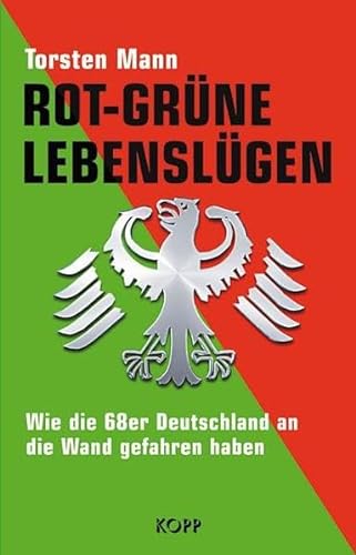 Stock image for Rot-Grne Lebenslgen: Wie die 68er Deutschland an die Wand gefahren haben for sale by Versandantiquariat Felix Mcke