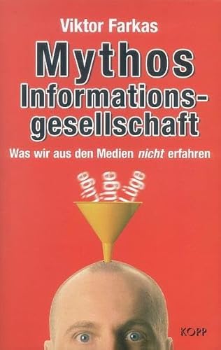 Beispielbild fr Mythos Informationsgesellschaft. Was wir aus den Medien nicht erfahren. zum Verkauf von Buchhandlung Gerhard Hcher