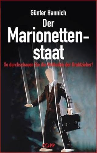 Beispielbild fr Der Marionettenstaat. So durchschauen Sie die Methoden der Drahtzieher! zum Verkauf von medimops