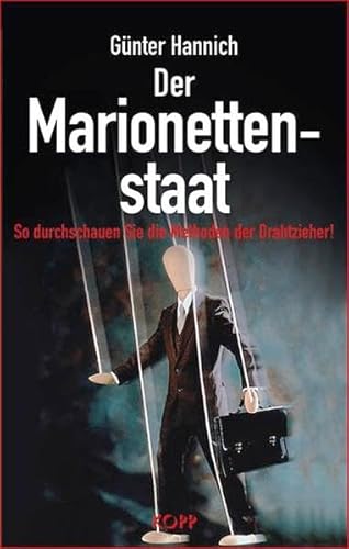 Stock image for Der Marionettenstaat. So durchschauen Sie die Methoden der Drahtzieher! for sale by medimops