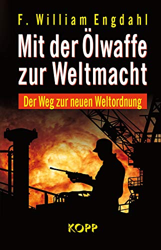 Stock image for Mit der lwaffe zur Weltmacht. der Weg zur neuen Weltordnung, for sale by modernes antiquariat f. wiss. literatur