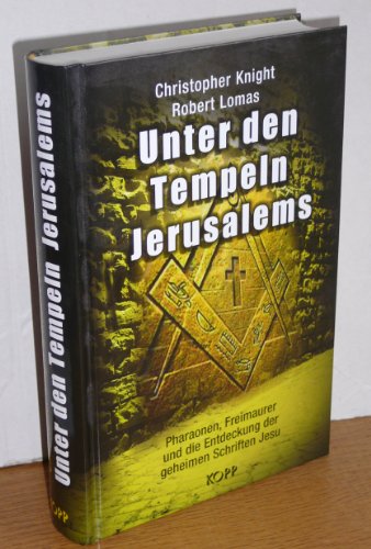 Beispielbild fr Unter den Tempeln Jerusalems: Pharaonen, Freimaurer und die Entdeckung der geheimen Schriften Jesu zum Verkauf von medimops