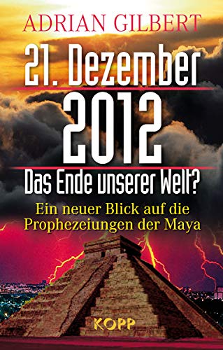 Beispielbild für 21. Dezember 2012 - Das Ende unserer Welt: Ein neuer Blick auf die Prophezeiungen der Maya zum Verkauf von medimops