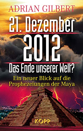 21. Dezember 2012 - Das Ende unserer Welt (9783938516454) by [???]