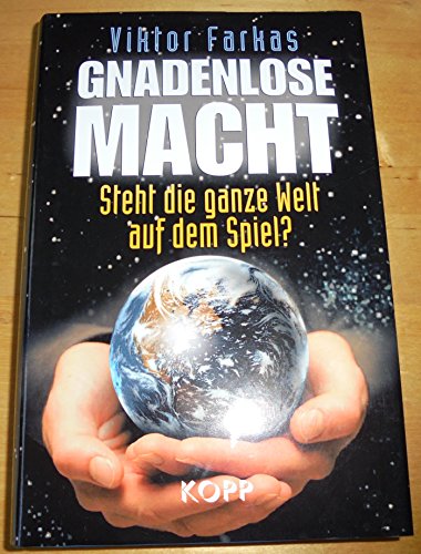 Stock image for Gnadenlose Macht: Steht die ganze Welt auf dem Spiel? for sale by medimops