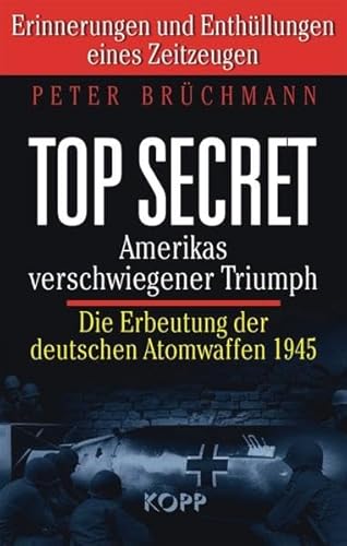 9783938516683: Top Secret: Amerikas verschwiegener Triumph