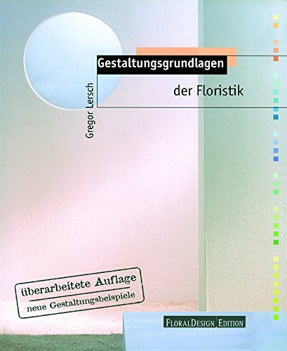 Beispielbild fr Gestaltungsgrundlagen der Floristik, berarbeitete Auflage zum Verkauf von medimops