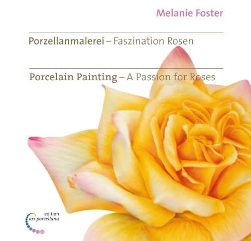 Porzellanmalerei - Faszination Rosen /Porcelain Painting - A Passion for Roses