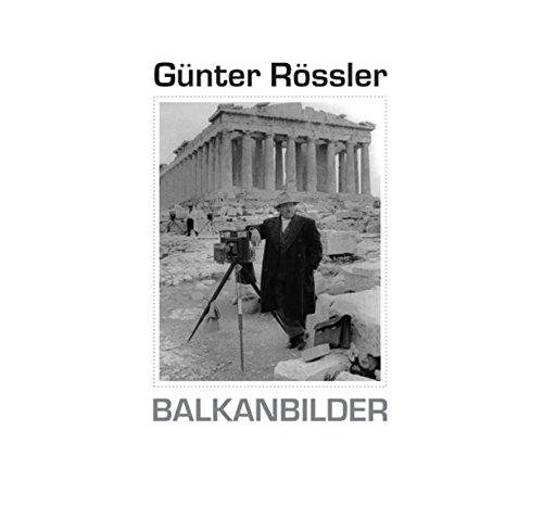 Günter Rössler. Balkanbilder: Fotografien aus Griechenland, Rumänien, Bulgarien und Albanien Müller, Ralf C - Günter Rössler
