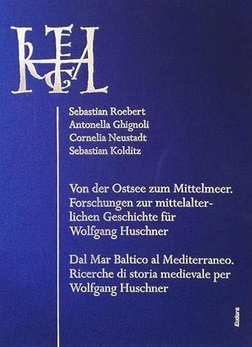 9783938533611: Von der Ostsee zum Mittelmeer / Dal Mar Baltico al Mediterraneo.: Forschungen zur mittelalterlichen Geschichte fr Wolfgang Huschner / Ricerche di storia medievale per Wolfgang Huschner