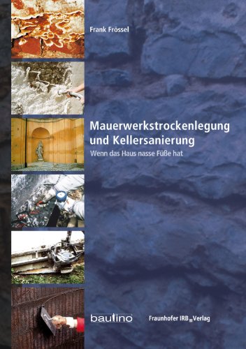 Mauerwerkstrockenlegung und Kellersanierung: Wenn das Haus nasse Füße hat [Paperback] Frank Frössel - Frank Frössel