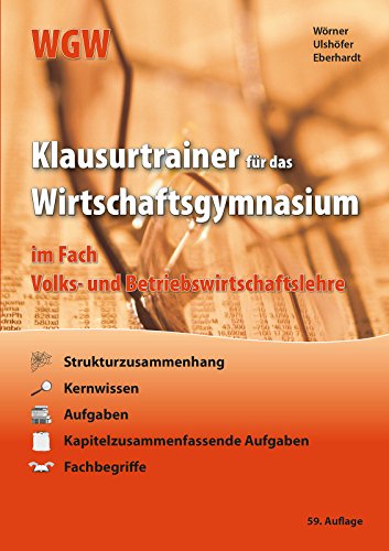 Stock image for Klausurtrainer fr das Wirtschaftsgymnasium: im Fach Volks- und Betriebswirtschaftslehre (WGW) for sale by medimops