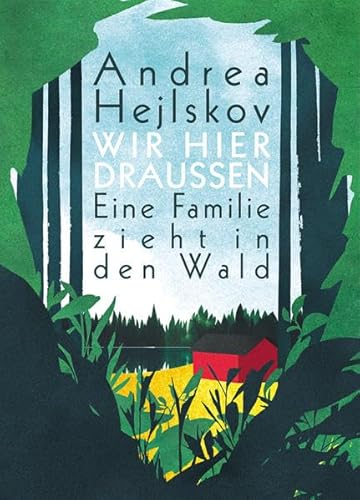 Stock image for Wir hier drauen: Eine Familie zieht in den Wald for sale by medimops