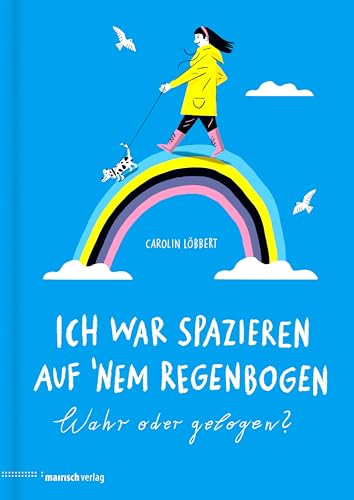 Stock image for Ich war spazieren auf 'nem Regenbogen - Wahr oder gelogen? -Language: german for sale by GreatBookPrices