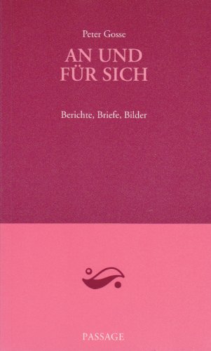 Stock image for An und fr sich. Berichte, Briefe, Bilder. for sale by Antiquariat Matthias Wagner