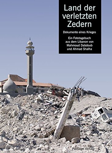 Stock image for Land der verletzten Zedern Dokumente eines Krieges; ein Fototagebuch aus dem Libanon for sale by GF Books, Inc.