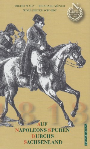 Stock image for Auf Napoleons Spuren durchs Sachsenland im Kriegsjahr 1813 for sale by medimops