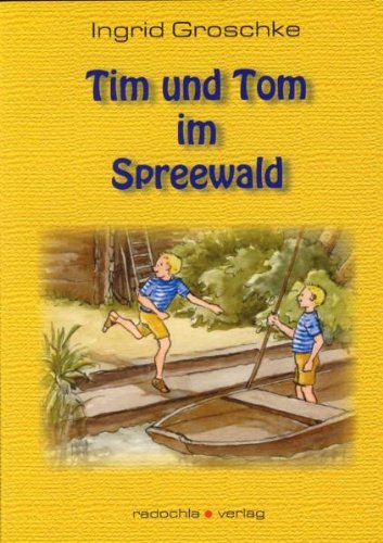 Tim und Tom im Spreewald. - Groschke, Ingrid