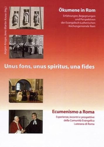 Stock image for Unus fons, unus spiritus, una fides. kumene in Rom - Ecumenismo a Roma: Erfahrungen, Begegnungen und Perspektiven der Evangelisch-Lutherischen . della Comunit Evangelica Luterana di Roma for sale by medimops