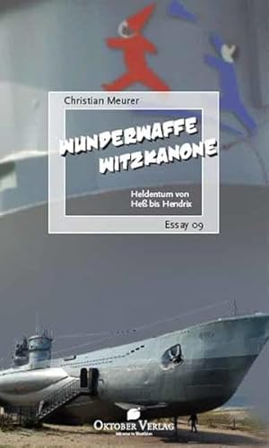 Beispielbild fr Wunderwaffe Witzkanone: Heldentum von Hess bis Hendrix (Essay-Reihe) Meurer, Christian zum Verkauf von BUCHSERVICE / ANTIQUARIAT Lars Lutzer